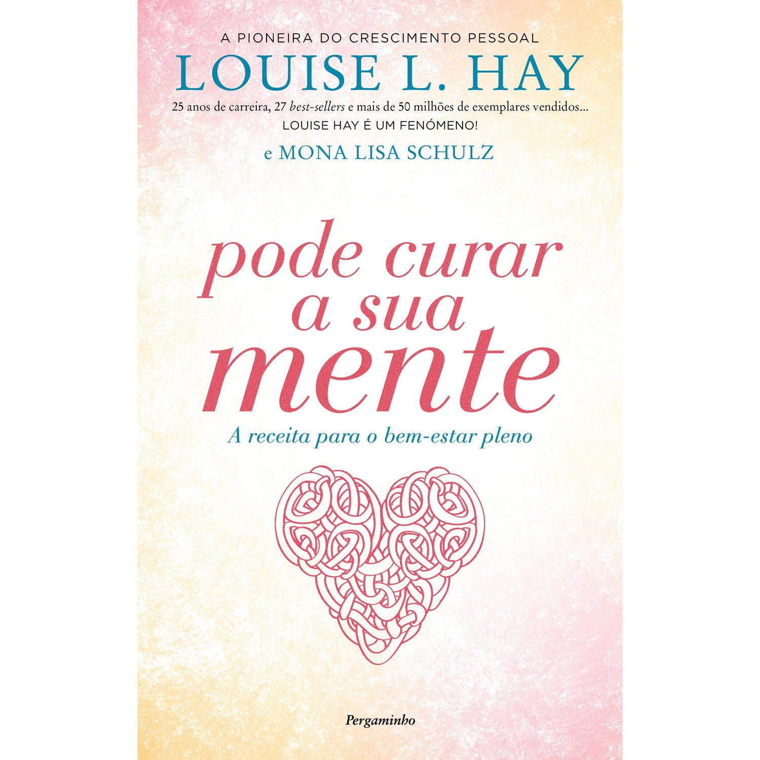 Pode Curar a Sua Mente de Louise L. Hay e Mona Lisa Schulz