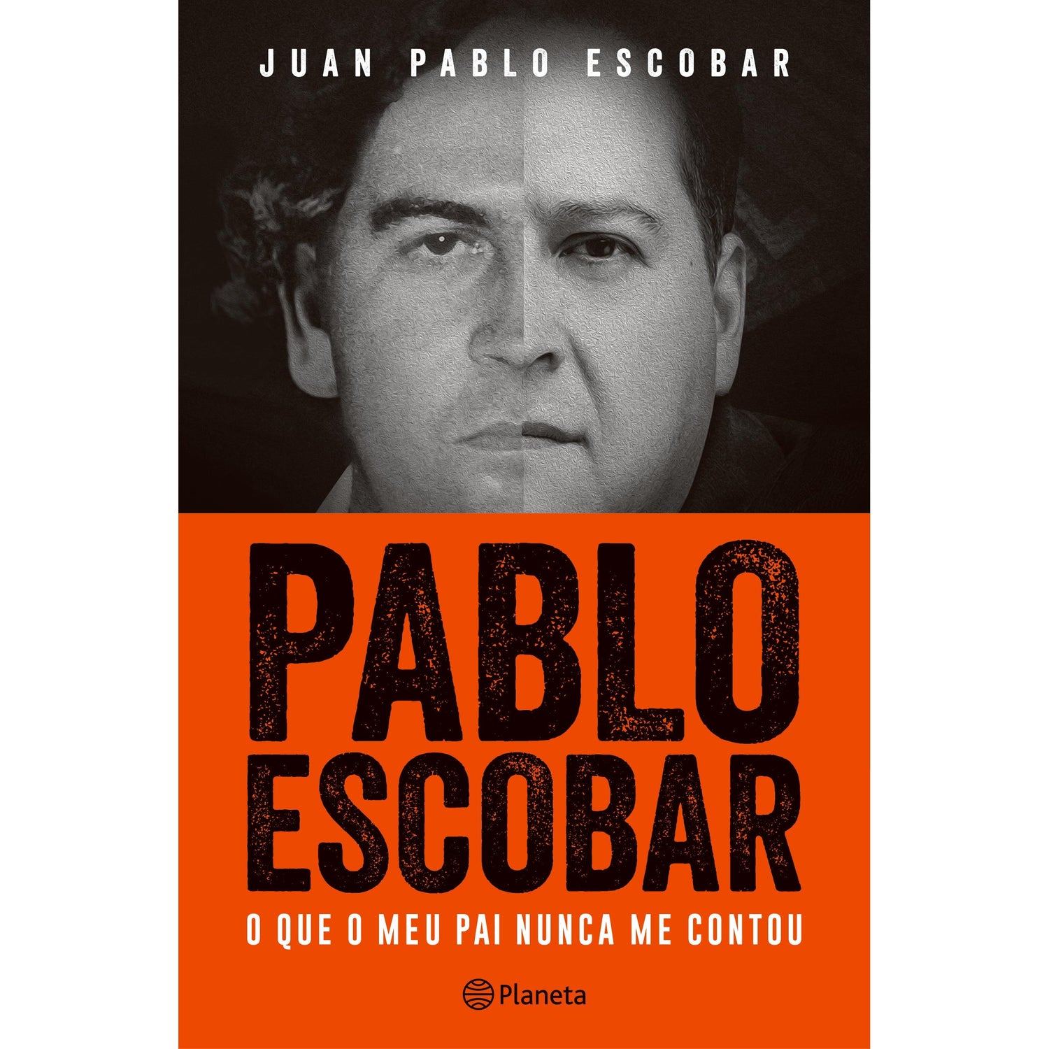 Pablo Escobar - O que o Meu Pai Nunca Me Contou de Juan Pablo Escobar