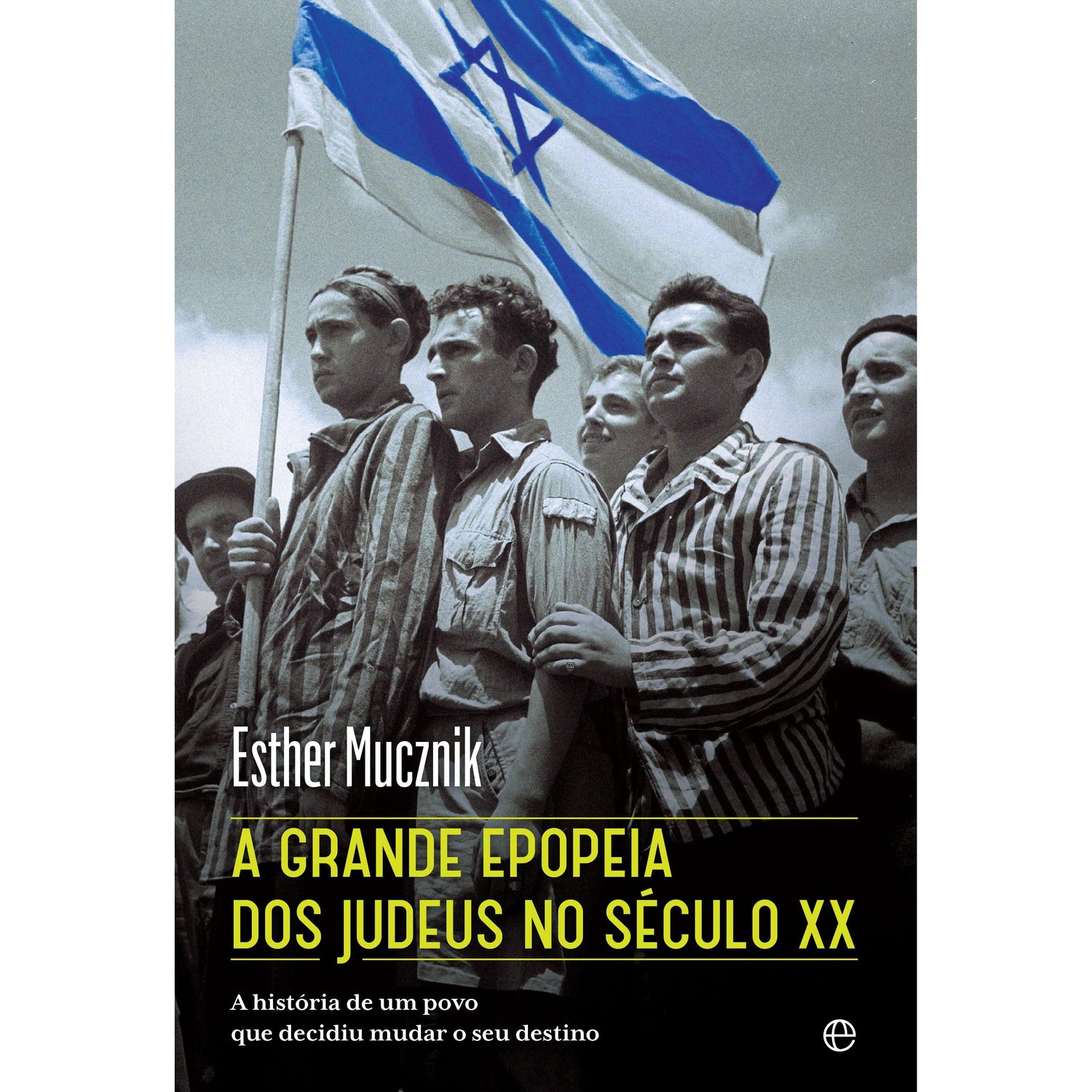 A Grande Epopeia dos Judeus no Século XX de Esther Mucznik