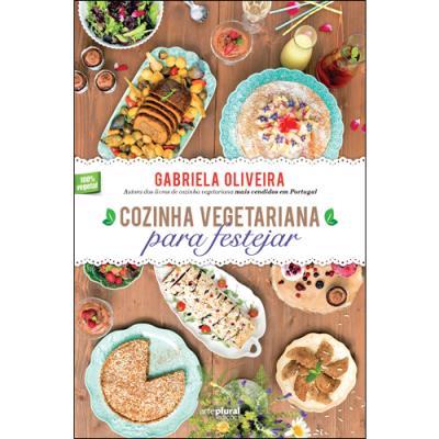 Cozinha Vegetariana para Festejar de Gabriela Oliveira