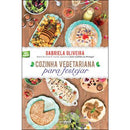 Cozinha Vegetariana para Festejar de Gabriela Oliveira