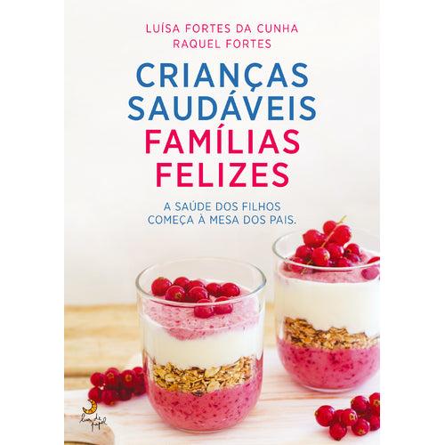 Crianças Saudáveis, Famílias Felizes de Luísa Fortes da Cunha