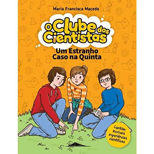 O Clube dos Cientistas - Livro 2: um Estranho Caso na Quinta de Maria Francisca Macedo