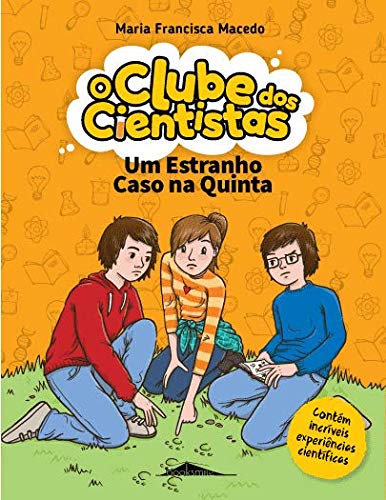 O Clube dos Cientistas - Livro 2: um Estranho Caso na Quinta de Maria Francisca Macedo