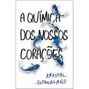 A Química dos Nossos Corações de Krystal Sutherland