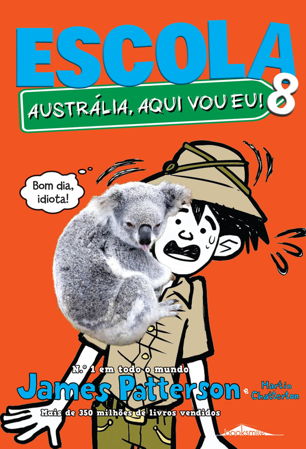 Escola 8 - Austrália, Aqui Vou Eu! de James Patterson e Martin Chatterton