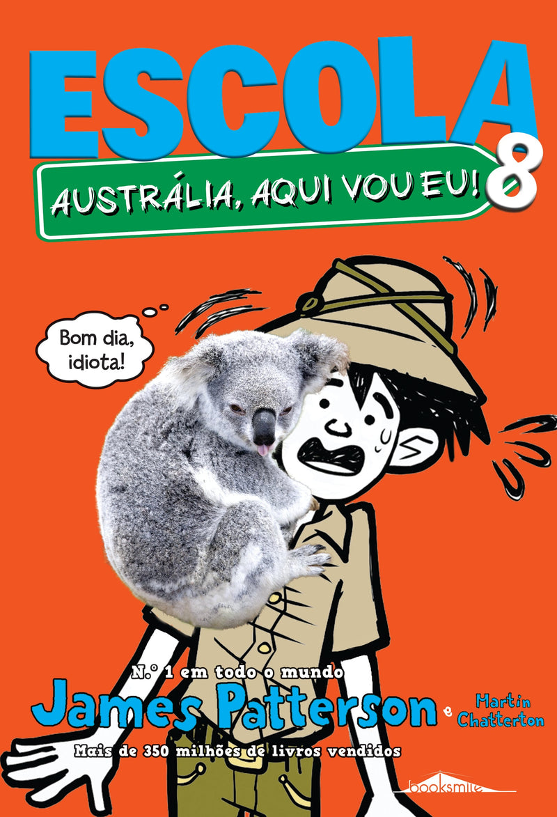 Escola 8 - Austrália, Aqui Vou Eu! de James Patterson e Martin Chatterton