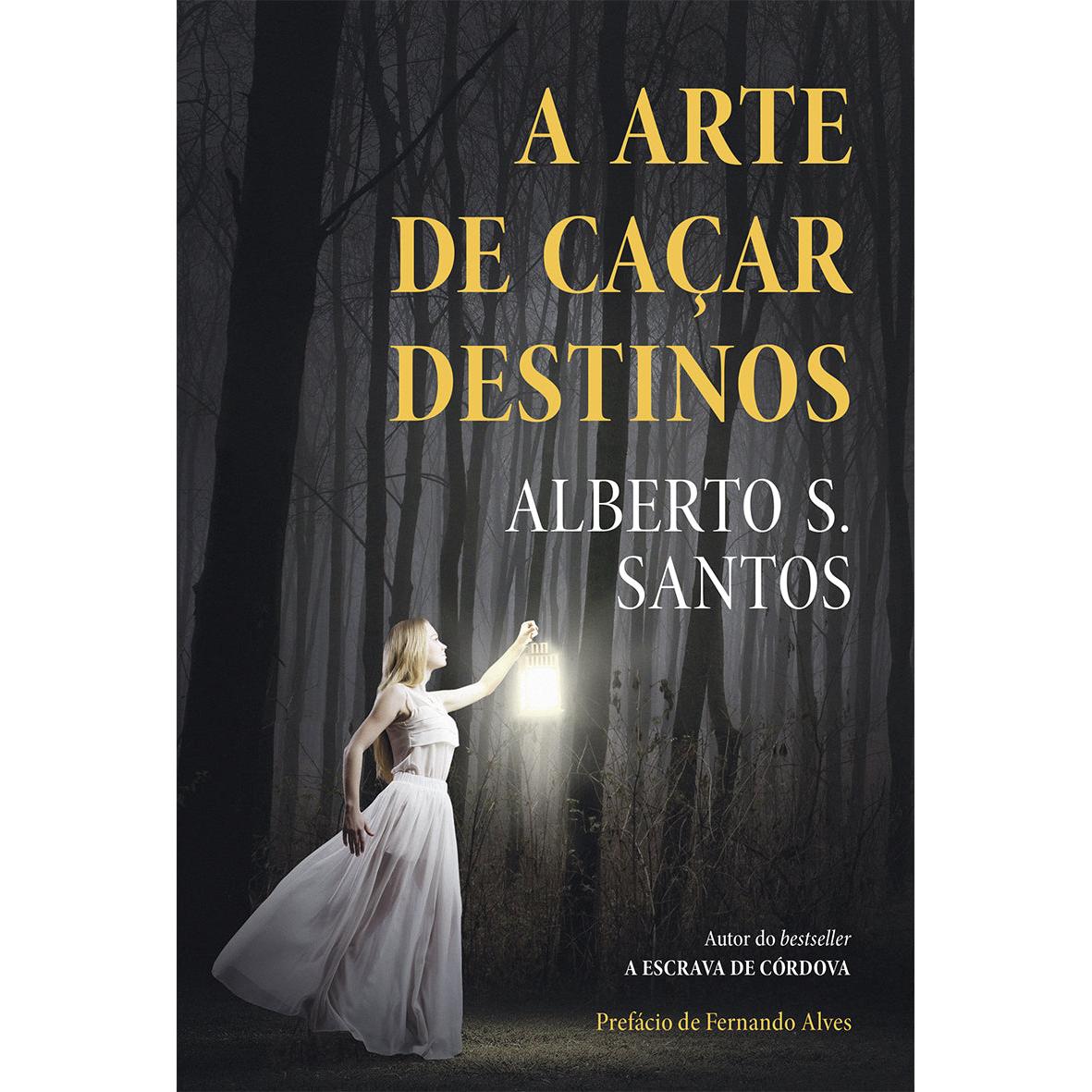 A Arte de Caçar Destinos de Alberto S. Santos