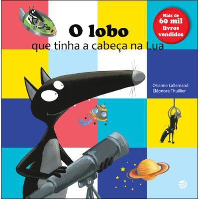 O Lobo que Tinha a Cabeça na Lua de Orianne Lallemand