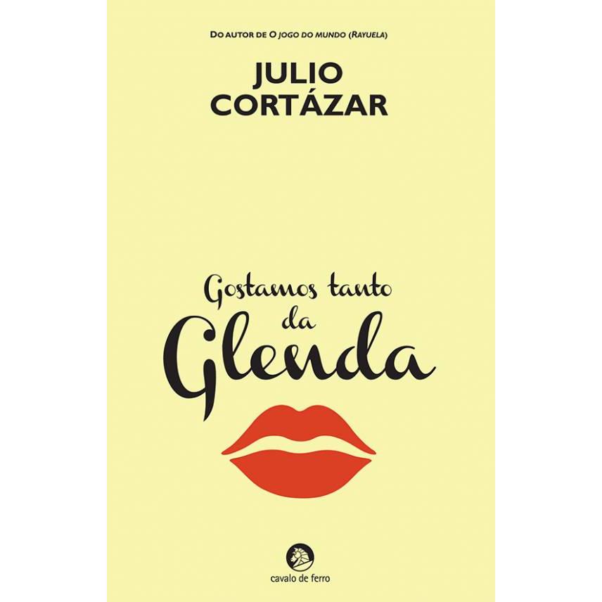 Gostamos Tanto da Glenda de Julio Cortázar