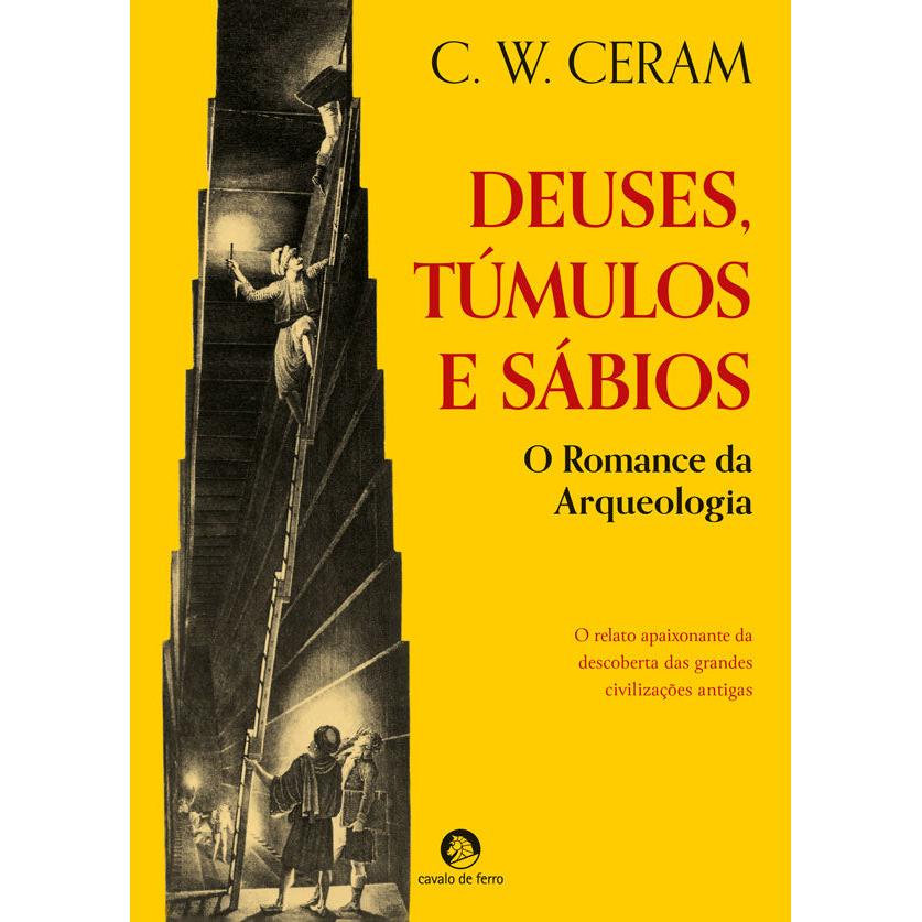 Deuses,Túmulos e Sábios de C.W. Ceram