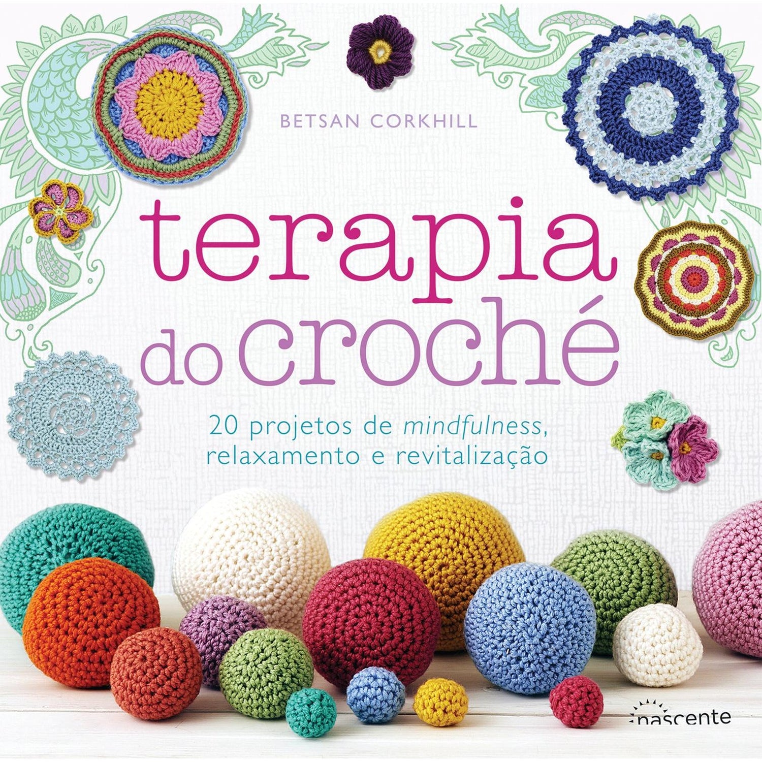 Terapia do Croché de Betsan Corkhill - 20 Projetos de Mindfulness, Relaxamento e Revitalização
