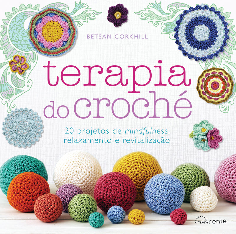 Terapia do Croché de Betsan Corkhill - 20 Projetos de Mindfulness, Relaxamento e Revitalização