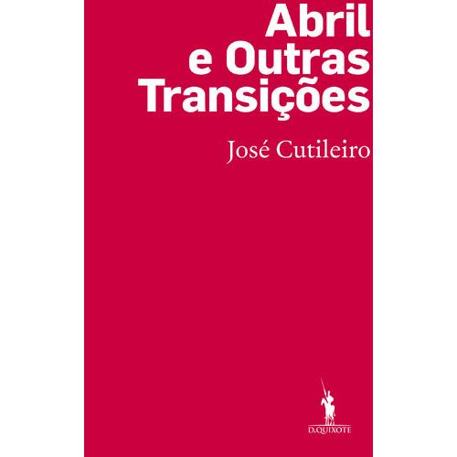 Abril e Outras Transições de José Cutileiro