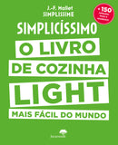 Simplicissimo Light de Jean-Francois Mallet - O Livro de Cozinha Ligth Mais Fácil do Mundo
