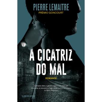 A Cicatriz do Mal de Pierre Lemaitre