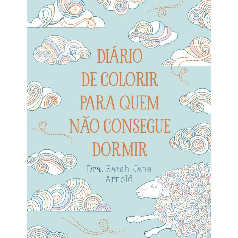 Diário de Colorir para Quem Não Consegue Dormir de Sarah Jane Arnold