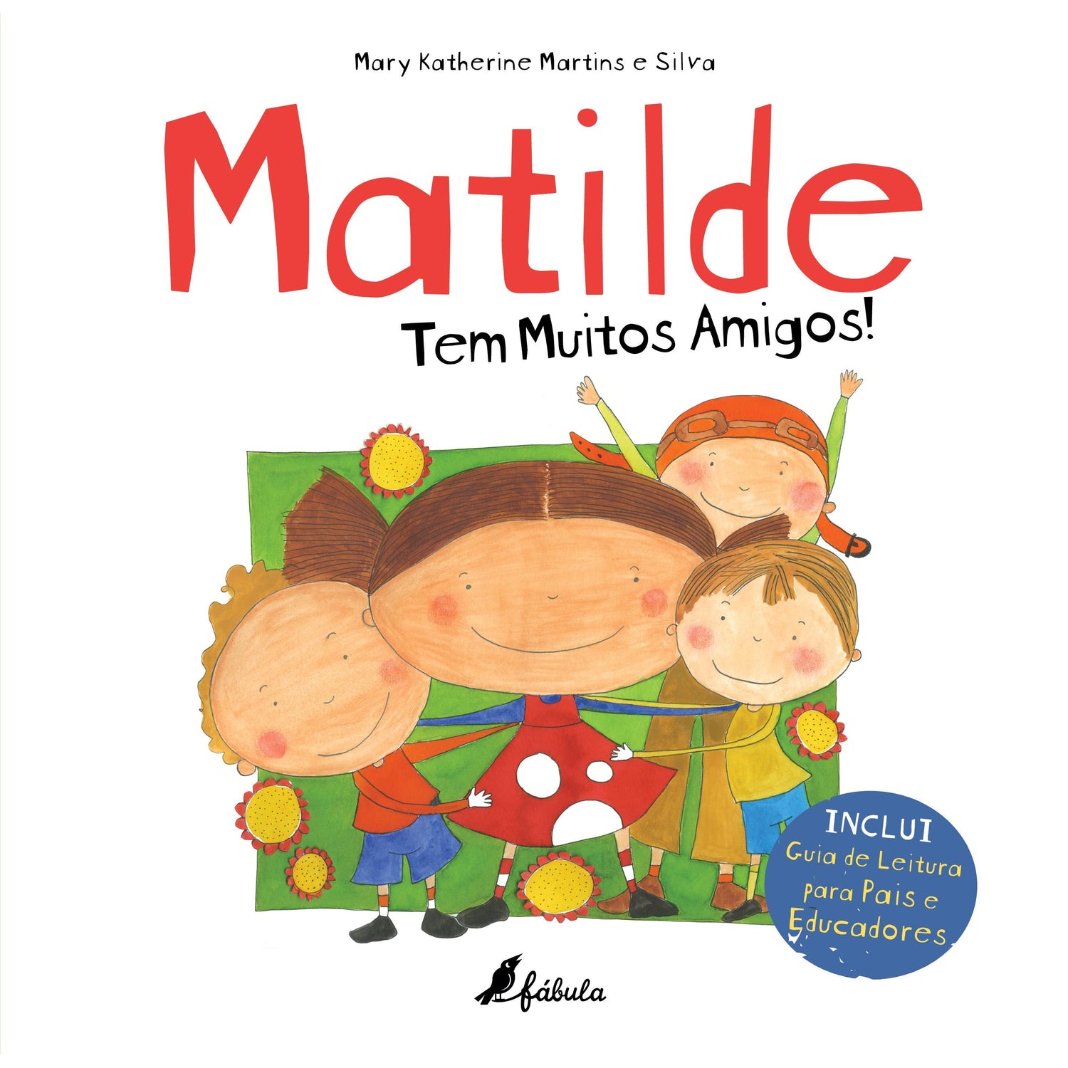 Matilde: Tem Muitos Amigos! de Mary Katherine Martins e Silva