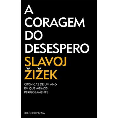 A Coragem do Desespero de Slavoj Žižek