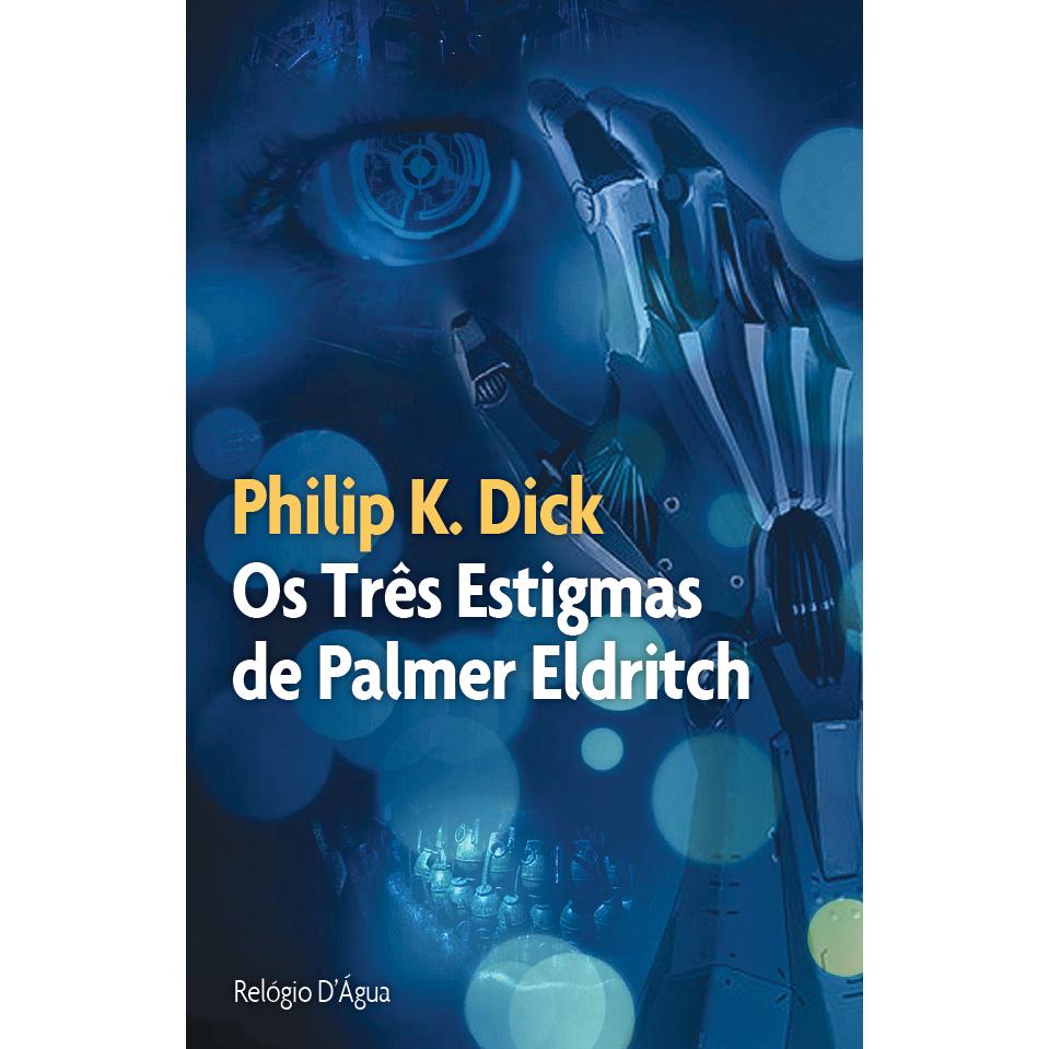 Os Três Estigmas de Palmer Eldritch de Philip K. Dick