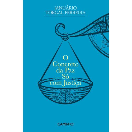 O Concreto da Paz só com justiça de Januário Torgal Ferreira