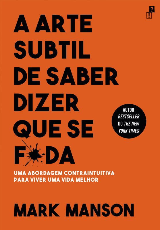 A Arte Subtil de Saber Dizer que Se F*da de Mark Manson - Uma Abordagem Contraintuitiva para Viver uma Vida Melhor