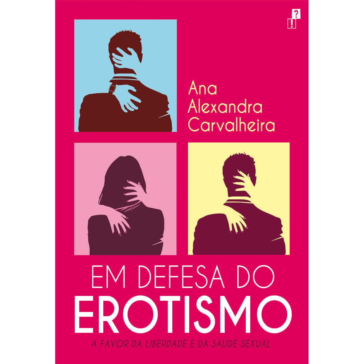 Em Defesa do Erotismo de Ana Alexandra Carvalheira