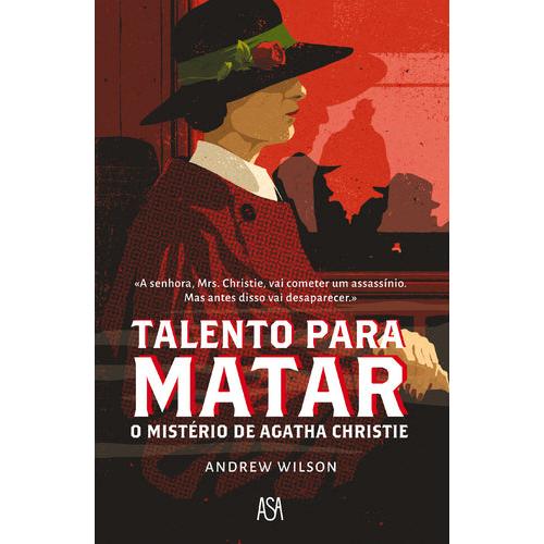 Talento para Matar - O Mistério de Agatha Christie de Andrew Wilson