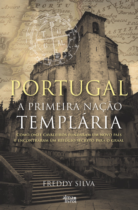 Portugal - A Primeira Nação Templária de Freddy Silva