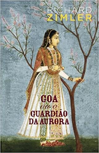 Goa ou o Guardião da Aurora de Richard Zimler