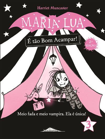 Maria Lua Nº 3 - é Tão Bom Acampar! de Harriet Muncaster