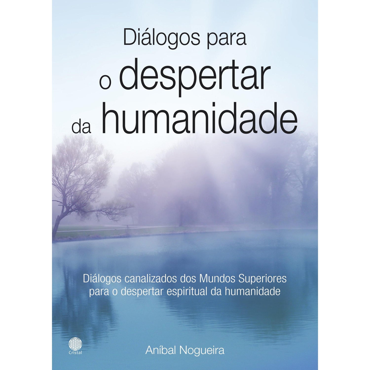 Diálogos para o Despertar da Humanidade de Aníbal Nogueira