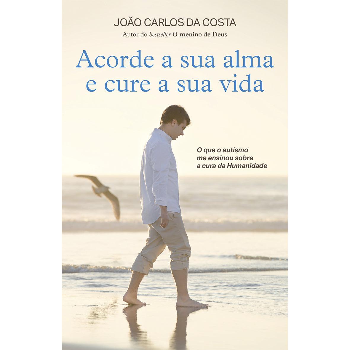 Acorde a Sua Alma e Cure a Sua Vida de João Carlos da Costa