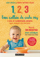 1,2,3 uma Colher de Cada Vez de Maria Antónia Peças e João Breda - Mais de 180 Receitas para Crianças dos 4 Meses aos 3 Anos