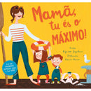 Mamã, Tu és o Máximo! de Myriam Sayalero