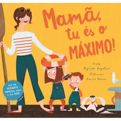 Mamã, Tu És o Máximo! de Myriam Sayalero