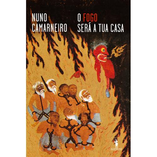 O Fogo Será a Tua Casa de Nuno Camarneiro