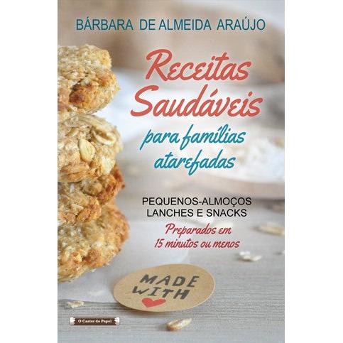 Receitas Saudáveis para Famílias Atarefadas de Bárbara de Almeida Araújo