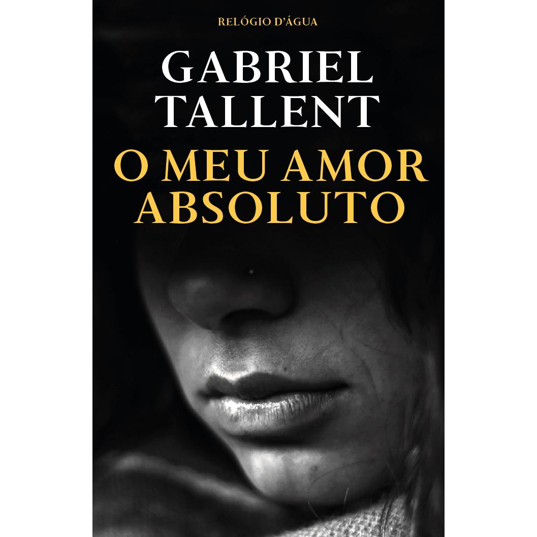 O Meu Amor Absoluto de Gabriel Tallent