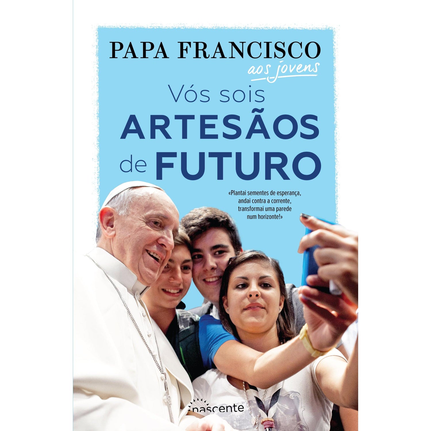 Vós Sois Artesãos de Futuro de Papa Francisco
