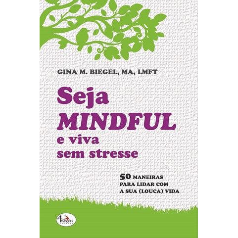 Seja Mindful e Viva sem Stresse de Gina M. Biegel