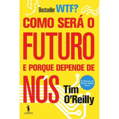 Como Será o Futuro e Porque Depende de Nós de Tim O'Reilly
