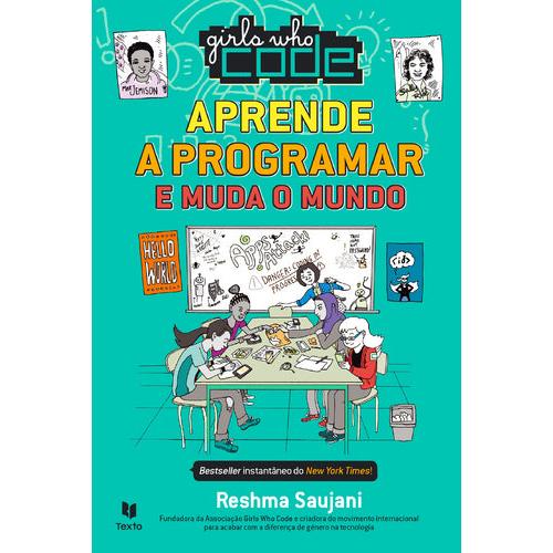Girls Who Code - Aprende a Programar e Muda o Mundo de Reshma Saujani