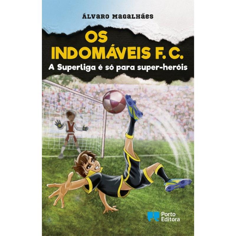 Os Indomáveis F. C. - A Superliga é Só para Super-heróis de Álvaro Magalhães