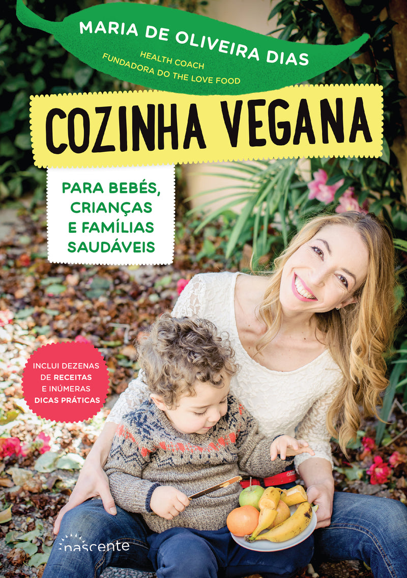 Cozinha Vegana para Bebés, Crianças e Famílias Saudáveis de Maria de Oliveira Dias