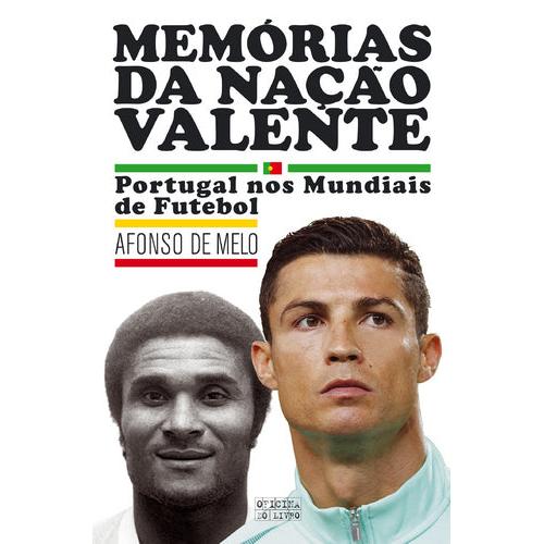 Memórias da Nação Valente - Portugal nos Mundiais de Futebol de Afonso de Melo