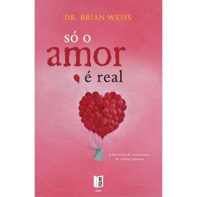 Só o Amor é Real de Brian L. Weiss - Livro de Bolso