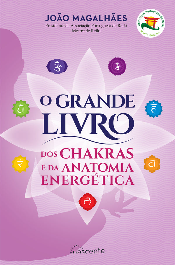 O Grande Livro dos Chakras e da Anatomia Energética de João Magalhães - (3ª Edição)