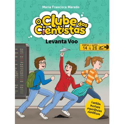 Levanta Voo de Maria Francisca Macedo - O Clube dos Cientistas N.º 7 (2ª Edição)