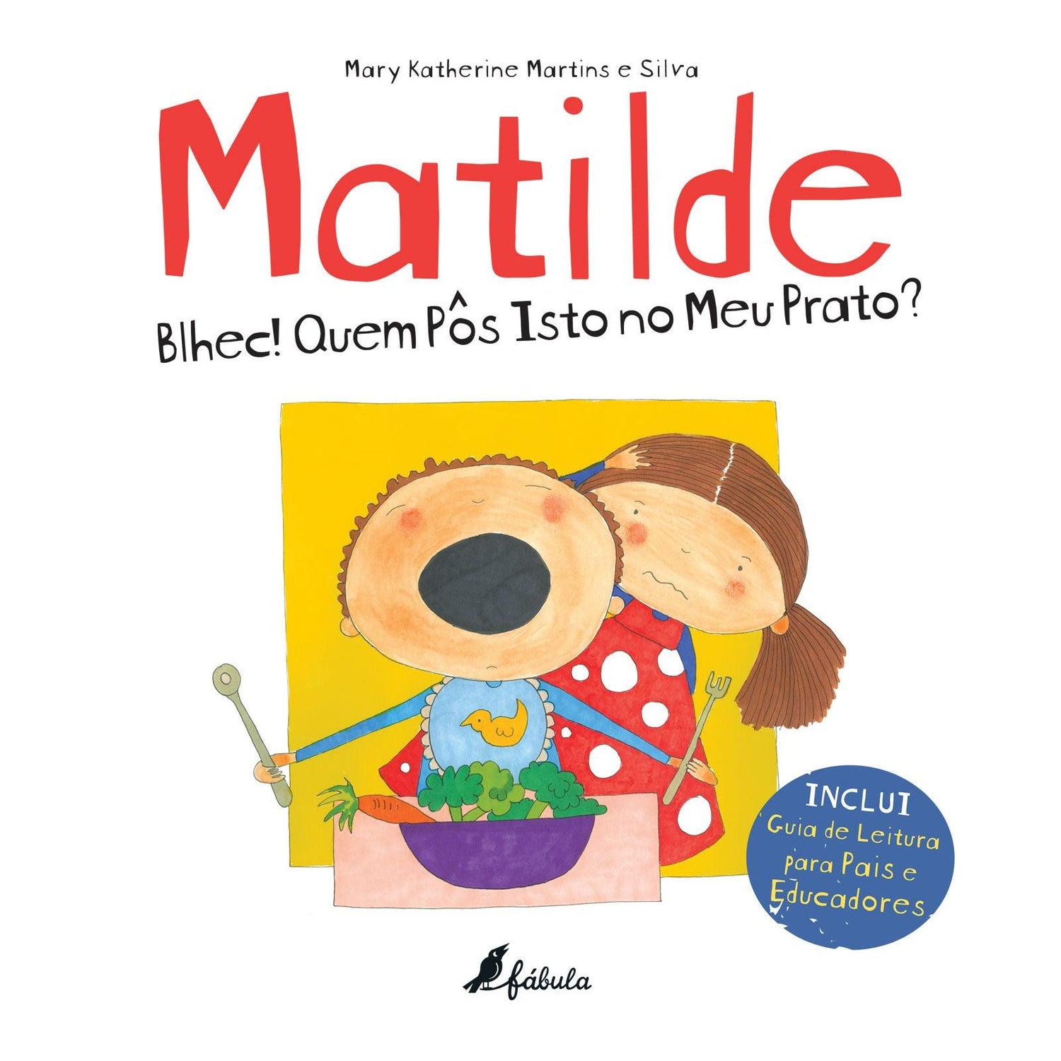Matilde - Blhec! Quem pôs isto no meu prato? de Mary Katherine Martins e Silva